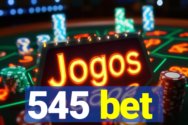 545 bet